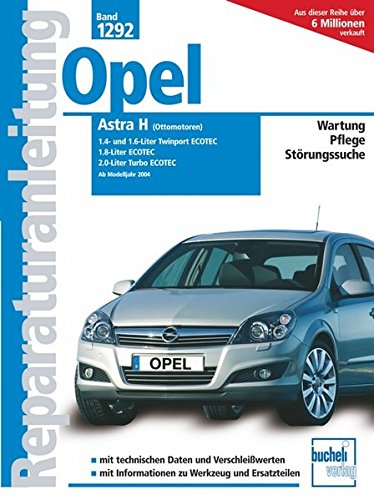 Opel Astra H, (Ottomotoren) 1.4- und 1.6-Liter Twinport Ecotoec ab 2004, 1.8-Liter Ecotec, 2.0-Liter Turbo Ecotec: Wartung, Pflege, Störungssuche